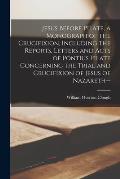 Jesus Before Pilate, a Monograph of the Crucifixion, Including the Reports, Letters and Acts of Pontius Pilate Concerning the Trial and Crucifixion of