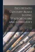 Eighteenth Century Resist Lustre, Staffordshire and Lowestoft