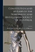 Constitution and By-laws of the Numismatic and Antiquarian Society of Montreal [microform]
