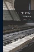 Cherubini: Memorials Illustrative of His Life and Work