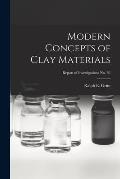 Modern Concepts of Clay Materials; Report of Investigations No. 80