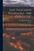 Jose Policarpo Rodriguez, the Old Guide: Surveyor, Scout, Hunter, Indian Fighter, Ranchman, Preacher: His Life in His Own Words