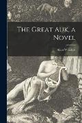 The Great Auk, a Novel