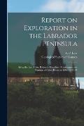 Report on Exploration in the Labrador Peninsula [microform]: Along the East Main, Koksoak, Hamilton, Manicuagan and Portions of Other Rivers in 1892-9