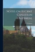 Notes on Recent Canadian Unionid? [microform]