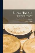 Brass Hat or Executive