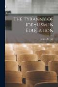 The Tyranny of Idealism in Education