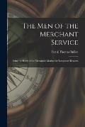 The Men of the Merchant Service: Being the Polity of the Mercantile Marine for 'longshore Readers