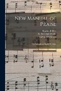 New Manual of Praise: for Sabbath and Social Worship.