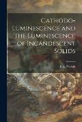 Cathodo-luminescence and the Luminescence of Incandescent Solids