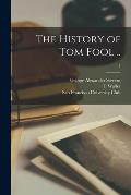 The History of Tom Fool ..; 1