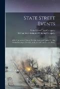 State Street Events; a Brief Account of Divers Notable Persons & Sundry Stirring Events Having to Do With the History of This Ancient Street