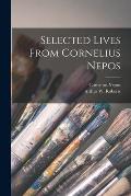 Selected Lives From Cornelius Nepos [microform]