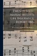 Twenty Sixth Massachusetts Life Insurance Report, 1881