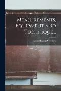 Measurements, Equipment and Technique ..