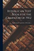 Republican Text Book for the Campaign of 1902