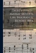 Thirty-Ninth Massachusetts Life Insurance Report, 1894
