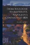 From Boulogne to Austerlitz, Napoleon's Campaign of 1805
