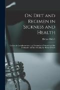 On Diet and Regimen in Sickness and Health; and on the Interdependence and Prevention of Diseases and the Diminution of Their Fatality, by Horace Dobe