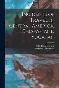 Incidents of Travel in Central America, Chiapas, and Yucatan
