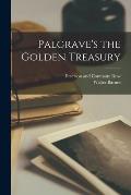 Palgrave's the Golden Treasury