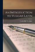 An Introduction to Vulgar Latin