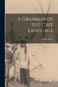 A Grammar of the Cree Language