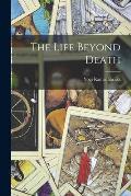 The Life Beyond Death