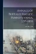 Annals of Buffalo Valley, Pennsylvania, 1755-1855