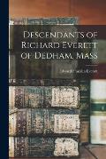 Descendants of Richard Everett of Dedham, Mass