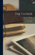 The Father: (a Tragedy)