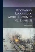 Rockaway Records of Morris County, N.J., Families
