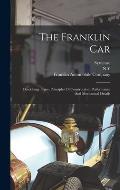 The Franklin Car: Describing Types, Principles Of Construction, Performance And Mechanical Details