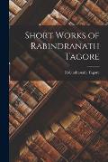 Short Works of Rabindranath Tagore