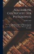 Allgemeine Geschichte Der Philosophie: Bd., 1. Abt. Allgemeine Einleitung Und Philosophie Des Veda Bis Auf Die Upanishad's. 2. Abt. Die Philosophie De