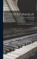 Gustav Mahler: A Study of his Personality and Work