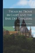 Treasure Trove in Gasp? and the Baie Des Chaleurs