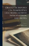 Oratio de Imperio Cn. Pompie [Pro Lege Manilia] with Introduction and Notes