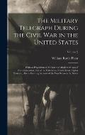 The Military Telegraph During the Civil War in the United States: With an Exposition of Ancient and Modern Means of Communication, and of the Federal