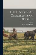 The Historical Geography of Detroit