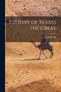 History of Xerxes the Great