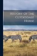 History Of The Clydesdale Horse
