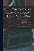 The Captain's Lady Cookbook--personal Journal: Circa, Massachusetts 1837-1917