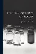 The Technology of Sugar
