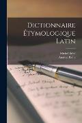 Dictionnaire ?tymologique Latin