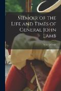 Memoir of the Life and Times of General John Lamb