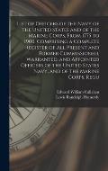 List of Officers of the Navy of the United States and of the Marine Corps, From 1775 to 1900, Comprising a Complete Register of all Present and Former