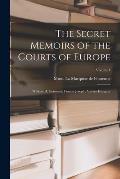 The Secret Memoirs of the Courts of Europe: William II, Germany; Francis Joseph, Austria-Hungary; Volume I