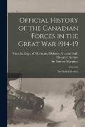 Official History of the Canadian Forces in the Great war 1914-19: The Medical Services
