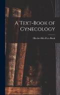 A Text-Book of Gynecology